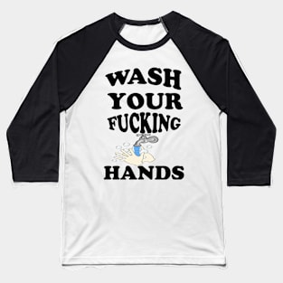 Wash Your Fucking Hands T-Shirt Baseball T-Shirt